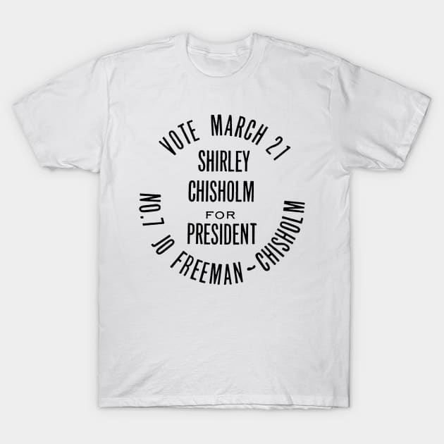 SHIRLEY CHISHOLM-FOR PRESIDENT T-Shirt by truthtopower